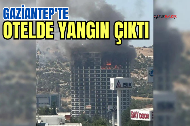 Gaziantep'te otelde yangın çıktı